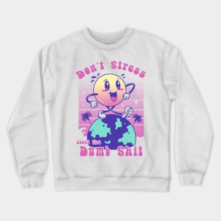 Don't Stress and Be Happy Crewneck Sweatshirt